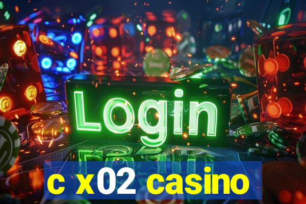 c x02 casino